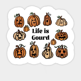 Life is gourd Sticker